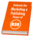 Unleash the Marketing & Publishing Power of RSS ebook