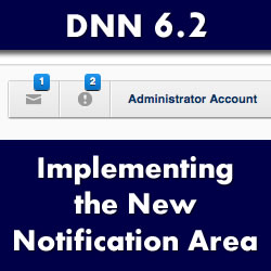 DotNetNuke 6.2 - Implementing the New Notification Area Into Your Skin