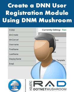 How to Implement a DotNetNuke User Registration Module Using DotNetMushroom RAD